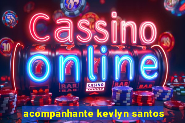 acompanhante kevlyn santos